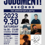 『JUDGMENT! RECORDS 1st anniversary party』 2023.9.30(SAT)